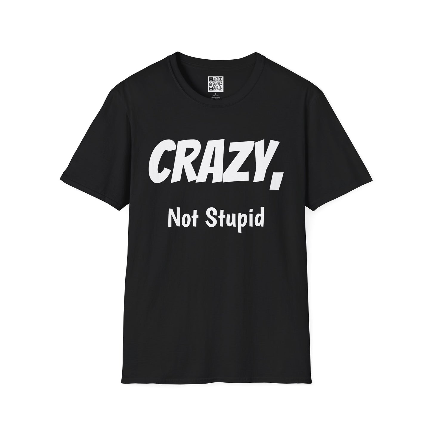 Crazy Not Stupid Tee – Funny Affirmation Graphic Shirt